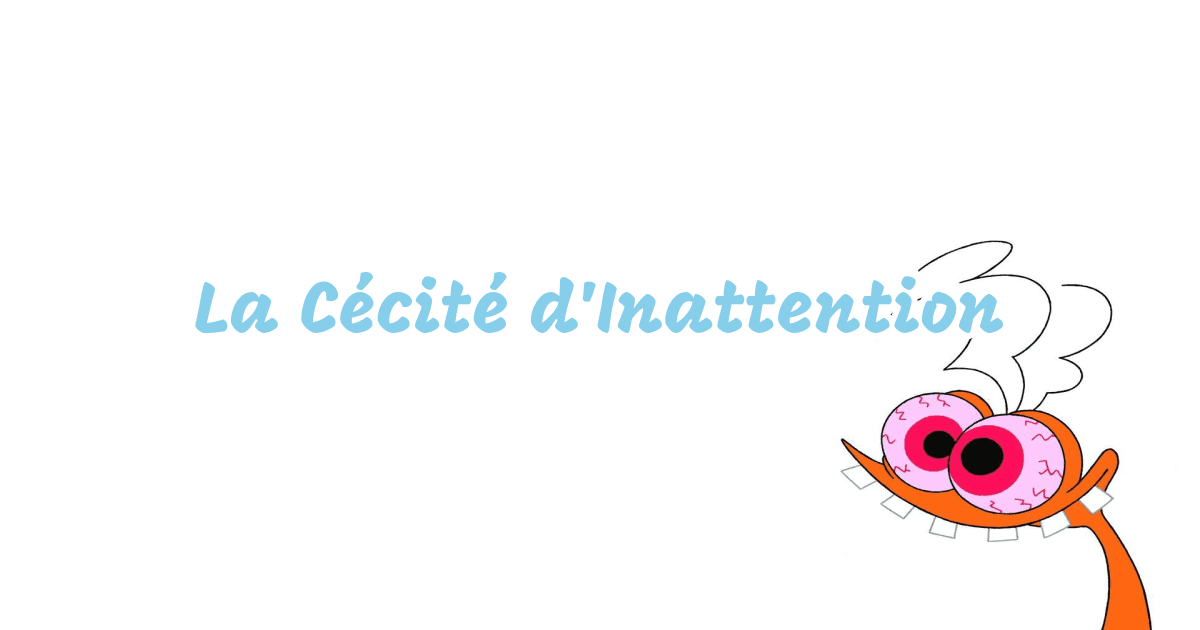 La Cécité d'Inattention